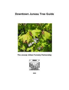 Downtown Juneau Tree Guide  The Juneau Urban Forestry Partnership 2006