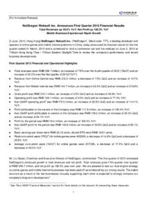 [For Immediate Release]  NetDragon Websoft Inc. Announces First Quarter 2013 Financial Results Total Revenues up 50.5% YoY; Net Profit up 108.3% YoY Mobile Business Experienced Rapid Growth [3 June, 2013, Hong Kong] NetD