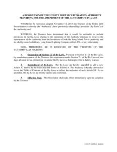 A RESOLUTION OF THE UTILITY DEBT SECURITIZATION AUTHORITY PROVIDING FOR THE AMENDMENT OF THE AUTHORITY’S BY-LAWS WHEREAS, by resolution adopted November 14, 2013, the Trustees of the Utility Debt Securitization Authori