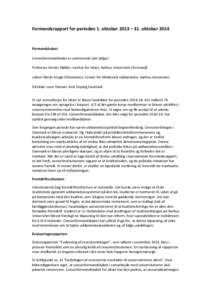 Formandsrapport for perioden 1. oktober 2013 – 31. oktoberFormandskabet Censorformandskabet er sammensat som følger: Professor Verner Møller, Institut for Idræt, Aarhus Universitet (formand) Lektor Mette Krog