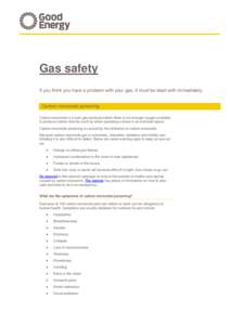 Gas safety If you think you have a problem with your gas, it must be dealt with immediately. Carbon monoxide poisoning Carbon monoxide is a toxic gas produced when there is not enough oxygen available to produce carbon d