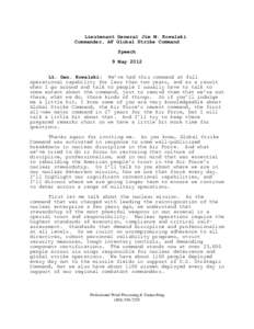 Lieutenant General Jim M. Kowalski Commander, AF Global Strike Command Speech 9 May 2012 Lt. Gen. Kowalski: We’ve had this command at full operational capability for less than two years, and as a result