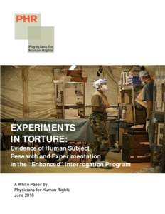 EXPeRIMeNTS IN TORTURe: Evidence of Human Subject Research and Experimentation in the “Enhanced” Interrogation Program