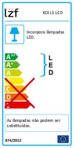 KOI LS LED  Incorpora lâmpadas LED.  A++