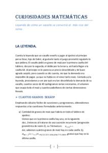 CURIOSIDADES MATEMÁTICAS Leyenda de cómo un vasallo se convirtió el más rico del reino. LA LEYENDA. Cuenta la leyenda que un vasallo enseño a jugar al ajedrez al príncipe