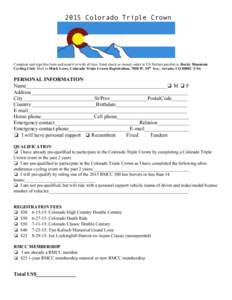2015 Colorado Triple Crown  Complete and sign this form and send it in with all fees. Send check or money order in US Dollars payable to Rocky Mountain Cycling Club. Mail to Mark Lowe, Colorado Triple Crown Registration,