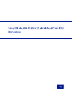 Concept Search: Perceived Security, Actual Risk H5 White Paper COPYRIGHT © 2007 – H5. All Rights Reserved. No part of this documentation may be reproduced in any form or by any means or used to make any derivative wo