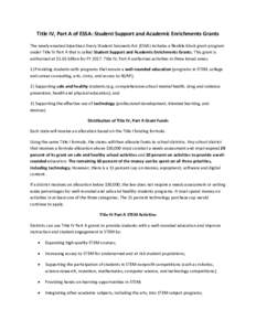 Title IV, Part A of ESSA: Student Support and Academic Enrichments Grants The newly enacted bipartisan Every Student Succeeds Act (ESSA) includes a flexible block grant program under Title IV Part A that is called Studen