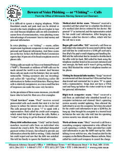 Beware of Voice Phishing — or “Vishing” — Calls From the Office of Minnesota Attorney General Lori Swanson It is difficult to ignore a ringing telephone. While fraudulent emails and junk mail can be deleted or to