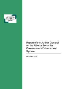 Report of the Auditor General on the Alberta Securities Commission’s Enforcement System October 2005