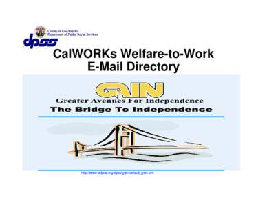 Cover page  CalWORKs Welfare-to-Work E-Mail Directory  http://www.ladpss.org/dpss/gain/default_gain.cfm