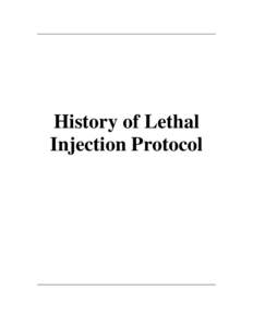 History of Lethal Injection Protocol “There is scant evidence that ensuing States’ adoption of lethal injection was supported by any additional medical or