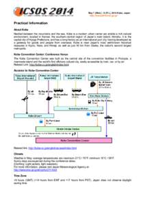 May 7 (WedFri.), 2014 Kobe, Japan http://icsos2014.nict.go.jp/ Practical Information About Kobe Nestled between the mountains and the sea, Kobe is a modern urban center set amidst a rich natural