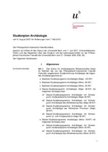Studienplan Archäologie vom 6. August 2007 mit Änderungen vom 7. Mai 2012 Die Philosophisch-historische Fakultät erlässt, gestützt auf Artikel 44 des Statuts der Universität Bern vom 7. JuniUniversitätsstat