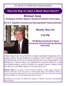 The Center for Middle East Studies presents  Was the Rise of Islam a Black Swan Event? Michael Cook (Professor of Near Eastern Studies Princeton University)