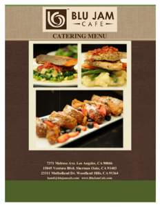 CATERING MENUMelrose Ave. Los Angeles, CAVentura Blvd. Sherman Oaks, CAMulholland Dr. Woodland Hills, CAwww.BluJamCafe.com