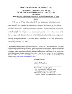 FIRST JUDICIAL DISTRICT OF PENNSYLVANIA ADMINISTRATIVE GOVERNING BOARD OF THE FIRST JUDICIAL DISTRICT OF PENNSYLVANIA No. 2 of 2015 In re: Prisoner Release from September 23, 2015 through September 28, 2015 ORDER