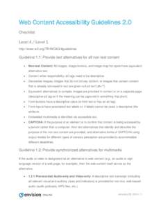 Web Content Accessibility Guidelines 2.0 Checklist Level A / Level 1 http://www.w3.org/TR/WCAG/#guidelines  Guideline 1.1: Provide text alternatives for all non-text content