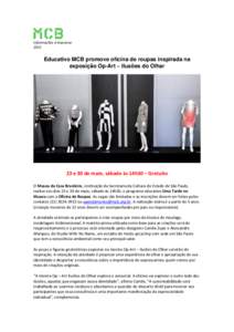Informações à imprensa 2015 Educativo MCB promove oficina de roupas inspirada na exposição Op-Art – Ilusões do Olhar