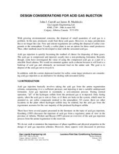 DESIGN CONSIDERATIONS FOR ACID GAS INJECTION John J. Carroll and James R. Maddocks Gas Liquids Engineering Ltd. #300, [removed]39th Avenue NE Calgary, Alberta, Canada T1Y 4T8