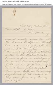 From D.H. James to Jane Foster, October 14, 1885 Foster Hall Collection, CAM.FHC[removed], Center for American Music, University of Pittsburgh. From D.H. James to Jane Foster, October 14, 1885 Foster Hall Collection, CAM