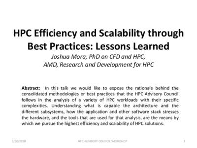 HPC Efficiency and Scalability through Best Practices: Lessons Learned Joshua Mora, PhD on CFD and HPC, AMD, Research and Development for HPC  Abstract: In this talk we would like to expose the rationale behind the