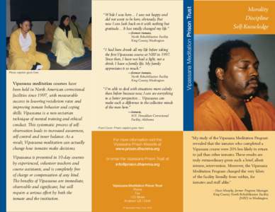 —former inmate, North Rehabilitation Facility King County, Washington “ I had been drunk all my life before taking the first Vipassana course at NRF in 1997.