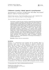 Cambridge Journal of Education Vol. 39, No. 1, March 2009, 29–48 Collaborative reasoning: a dialogic approach to group discussions Alina Reznitskayaa*, Li-Jen Kuob, Ann-Marie Clarkc, Brian Millerd, May Jadallahd, Richa