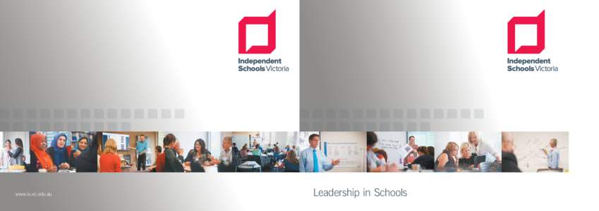 www.is.vic.edu.au  Leadership in Schools 1 | LEADERSHIP IN SCHOOLS INDEPENDENT SCHOOLS VICTORIA