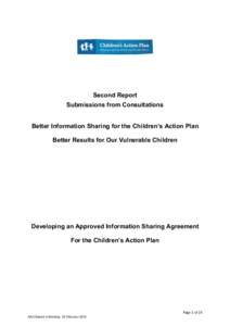 Second Report Submissions from Consultations Better Information Sharing for the Children’s Action Plan Better Results for Our Vulnerable Children  Developing an Approved Information Sharing Agreement