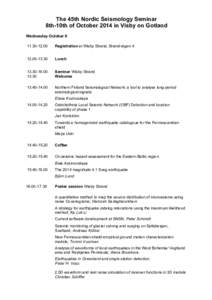 The 45th Nordic Seismology Seminar 8th-10th of October 2014 in Visby on Gotland 	
   Wednesday October