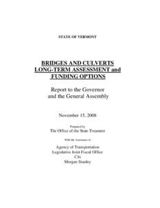 STATE OF VERMONT  BRIDGES AND CULVERTS LONG-TERM ASSESSMENT and FUNDING OPTIONS Report to the Governor