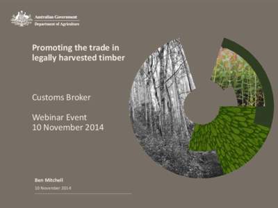 Promoting the trade in legally harvested timber Customs Broker Webinar Event 10 November 2014