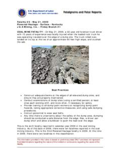 Fatality #6 - May 21, 2009 Powered Haulage - Surface - Kentucky J & A Mining, Inc. - Friday Branch #1 COAL MINE FATALITY - On May 21, 2009, a 32-year old foreman/truck driver with 15 years of experience was fatally injur