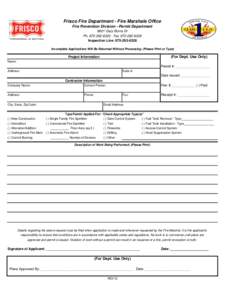 Frisco Fire Department - Fire Marshals Office Fire Prevention Division - Permit Department 8601 Gary Burns Dr Ph[removed]Fax[removed]Inspection Line: [removed]Incomplete Applications Will Be Returned Witho