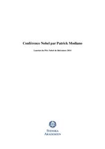 Conférence Nobel par Patrick Modiano Lauréat du Prix Nobel de littérature 2014 © LA FONDATION NOBEL 2014 Les journaux ont l’autorisation générale de publier ce texte dans n’importe quelle langue