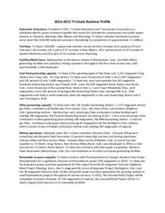 Tri-State Business Profile Statement of business: Founded in 1952, Tri-State Generation and Transmission Association is a wholesale electric power producer/supplier that serves 44 rural electric cooperatives an