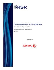 The Relevant Store in the Digital Age Benchmark	
  Report	
  2013	
   Nikki Baird & Steve Rowen, Managing Partners MaySponsored by: