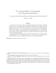 On the Impossibility of Cryptography with Tamperable Randomness Per Austrin∗, Kai-Min Chung†, Mohammad Mahmoody‡, Rafael Pass§, Karn Seth¶ February 11, 2014  Abstract