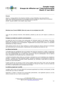 Compte-rendu Groupe de réflexion sur l’intercommunalité Mardi 17 mai 2011 Présents Habitants : Christiane BERTIN, Marie-Madeleine CHOPARD, Jocelyne FERNANDEZ, Jean-Charles PORTAUD