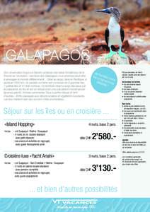 GALAPAGOS offre spéciale Son observation inspira à Darwin certaines des idées fondatrices de la théorie de l’évolution, l’archipel des Galápagos vous amènera peut-être à envisager le monde différemment... S