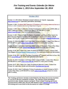 Fire Training and Events Calendar for Maine October 1, 2013 thru September 30, 2014 October 2013 October 2-3, 2013-Maine Municipal Annual Conference in Augusta. Go to www. http://memun.org for registration information an