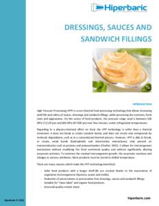 DRESSINGS, SAUCES AND SANDWICH FILLINGS INTRODUCTION High Pressure Processing (HPP) is a non-thermal food processing technology that allows increasing shelf-life and safety of sauces, dressings and sandwich fillings, whi