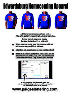 Edwardsburg Homecoming Apparel  Additional options are available online. All profits go to Homecoming floats and festivities. Online store is open and closes Sunday, September 21 at midnight.