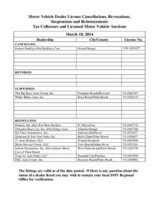 Motor Vehicle Dealer License Cancellations, Revocations, Suspensions and Reinstatements Tax Collectors and Licensed Motor Vehicle Auctions March 18, 2014 Dealership CANCELLED: