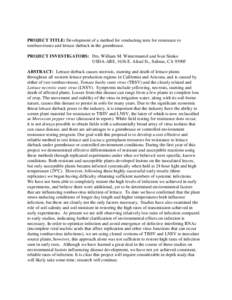 PROJECT TITLE: Development of a method for conducting tests for resistance to tombusviruses and lettuce dieback in the greenhouse. PROJECT INVESTIGATORS: Drs. William M. Wintermantel and Ivan Simko USDA-ARS, 1636 E. Alis