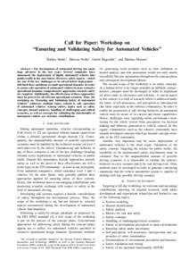 Call for Paper: Workshop on “Ensuring and Validating Safety for Automated Vehicles” Torben Stolte1 , Marcus Nolte1 , Gerrit Bagschik1 , and Markus Maurer1 Abstract— The development of automated driving has made hug