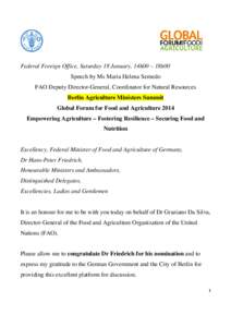 Federal Foreign Office, Saturday 18 January, 14h00 – 18h00 Speech by Ms Maria Helena Semedo FAO Deputy Director-General, Coordinator for Natural Resources Berlin Agriculture Ministers Summit Global Forum for Food and A