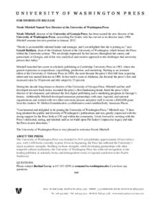 FOR IMMEDIATE RELEASE Nicole Mitchell Named New Director at the University of Washington Press Nicole Mitchell, director of the University of Georgia Press, has been named the new director of the University of Washington