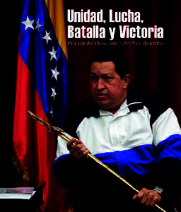 Hugo Rafael Chávez Frías Presidente de la República Bolivariana de Venezuela Carmen Meléndez Rivas Ministra del Poder Popular del Despacho de la Presidencia y Seguimiento de la Gestión de Gobierno Madeleine Montil